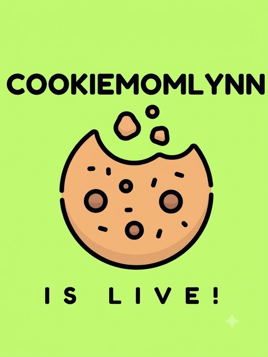 Other - COOKIEMOMLYNN IS LIVE ! 🍪